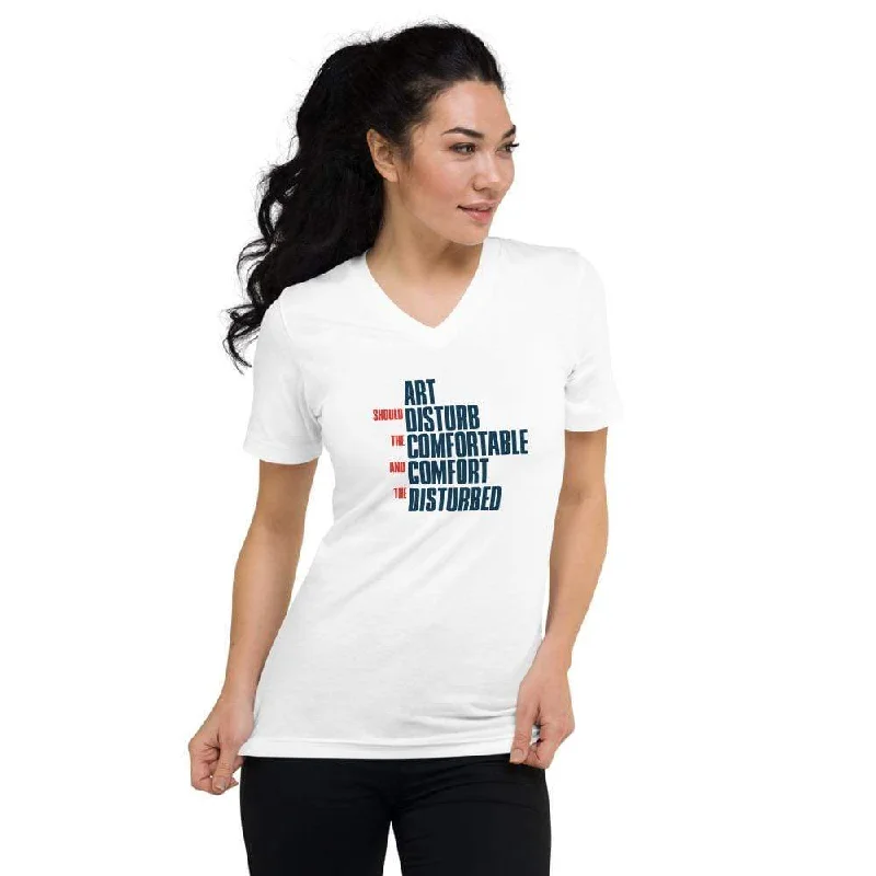 Art Should Disturb The Comfortable And Comfort The Disturbed - Unisex V-Neck T-Shirt Cozy Warm Stylish Art Should Disturb The Comfortable And Comfort The Disturbed - Unisex V-Neck T-Shirt Cozy Warm Stylish