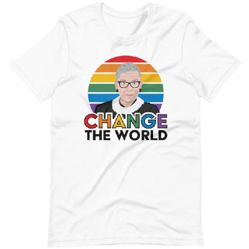 Change The World (Ruth Bader Ginsburg) -- Unisex T-Shirt Fleece Nylon Spandex