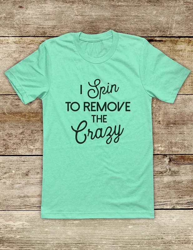 I Spin To Remove The Crazy - Spinning Cycle Fitness Workout Soft Unisex Men or Women Short Sleeve Jersey Tee Shirt Casual Formal Business I Spin To Remove The Crazy - Spinning Cycle Fitness Workout Soft Unisex Men or Women Short Sleeve Jersey Tee Shirt Casual Formal Business